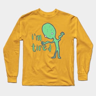 I'm tired Long Sleeve T-Shirt